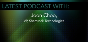 Joon Choo, VP of Shamrock Technologies (Part 1)