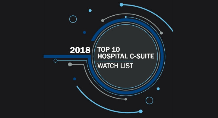 2018 Top 10 Hospital C-Suite Watch List