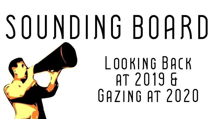 Sounding Board: Looking Back at 2019 and Gazing at 2020