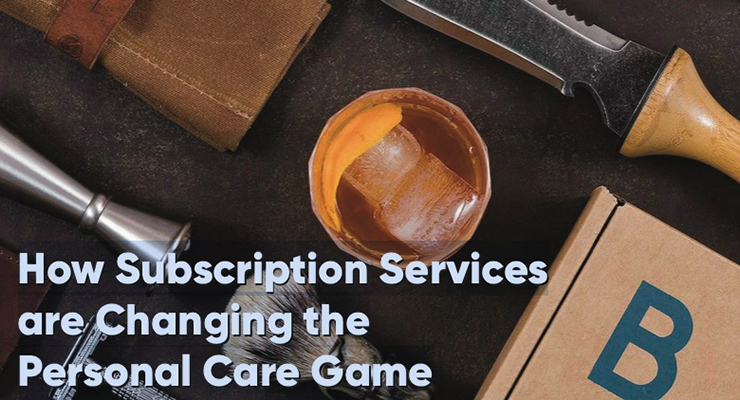 How Subscription Services are Changing the Personal Care Game