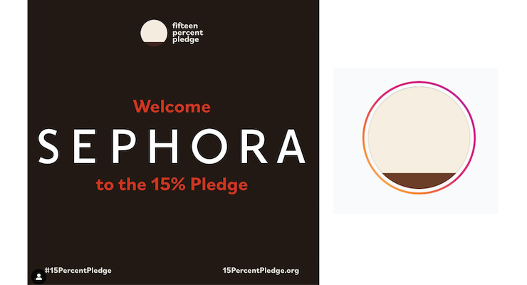 Sephora Signs On As First to Support the 15% Pledge