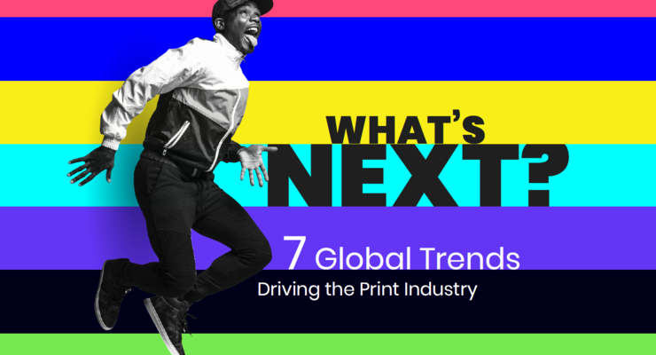 What’s Next?  7 Global Trends Driving the Print Industry