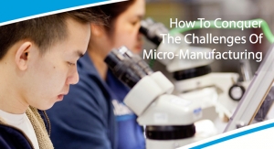 How To Conquer The Challenges Of Micro-Manufacturing