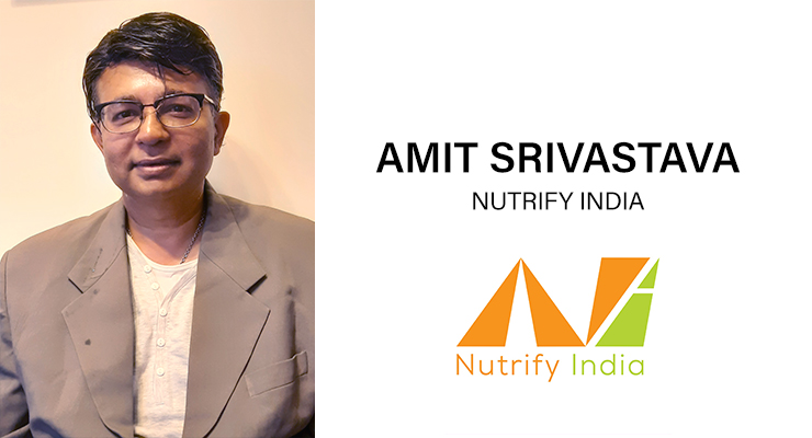An Interview with Amit Srivastava, Chief Catalyst, Responsible Nutrition Business, Nutrify India