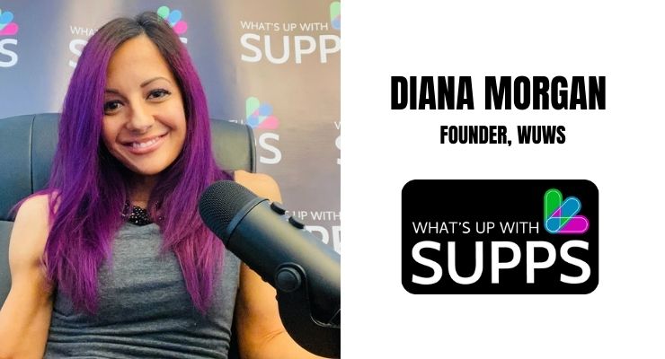Diana Morgan, Founder of What’s Up With Supps, Leads with Passion and Purpose  
