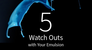 5 Watch Outs with Your Emulsion